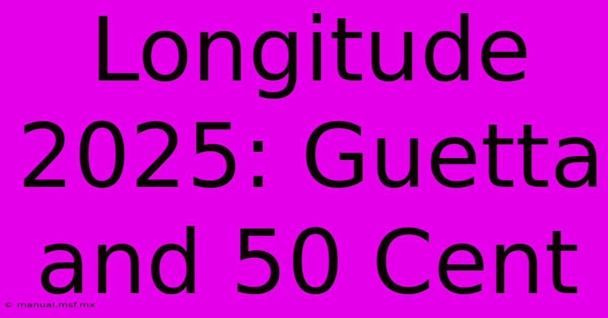 Longitude 2025: Guetta And 50 Cent