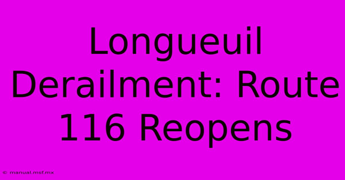 Longueuil Derailment: Route 116 Reopens