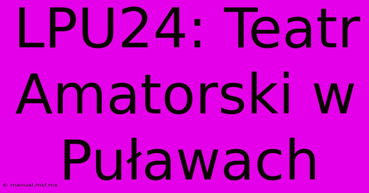 LPU24: Teatr Amatorski W Puławach