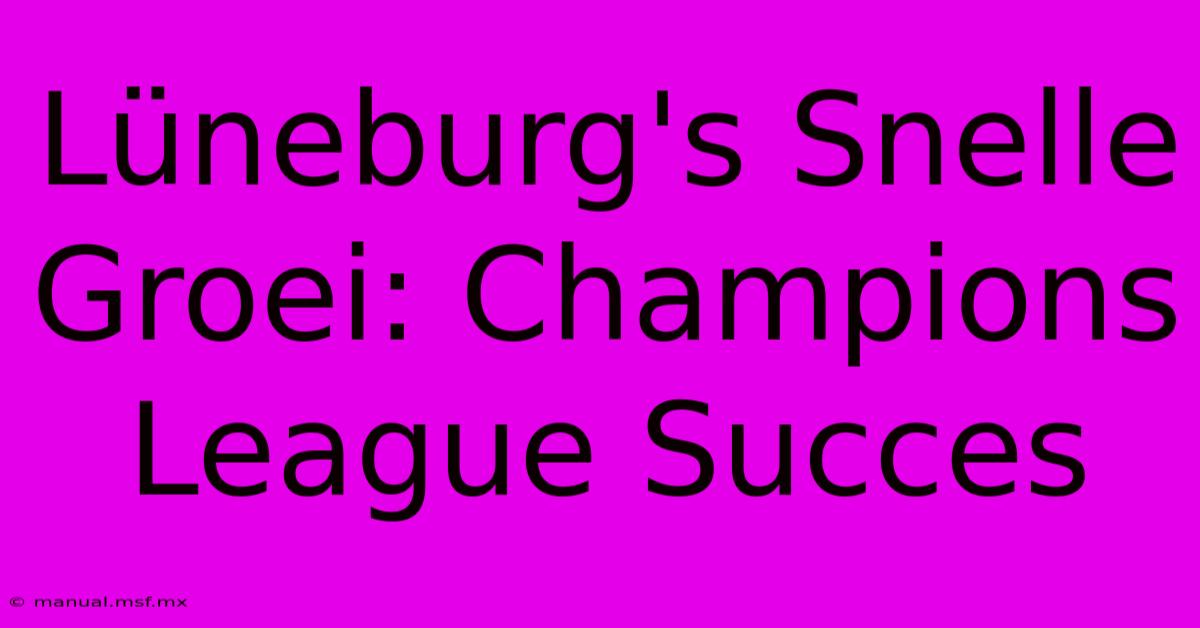 Lüneburg's Snelle Groei: Champions League Succes