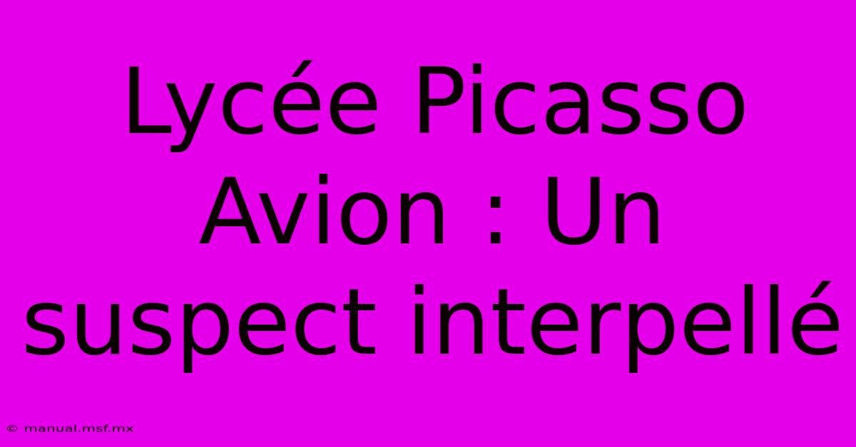 Lycée Picasso Avion : Un Suspect Interpellé 