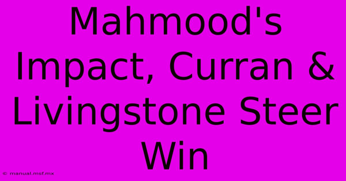 Mahmood's Impact, Curran & Livingstone Steer Win