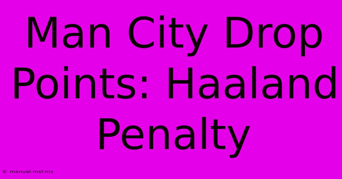 Man City Drop Points: Haaland Penalty