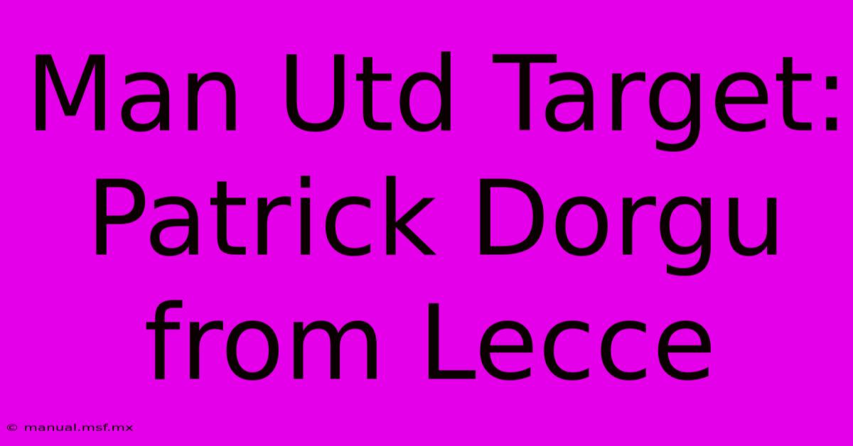 Man Utd Target: Patrick Dorgu From Lecce