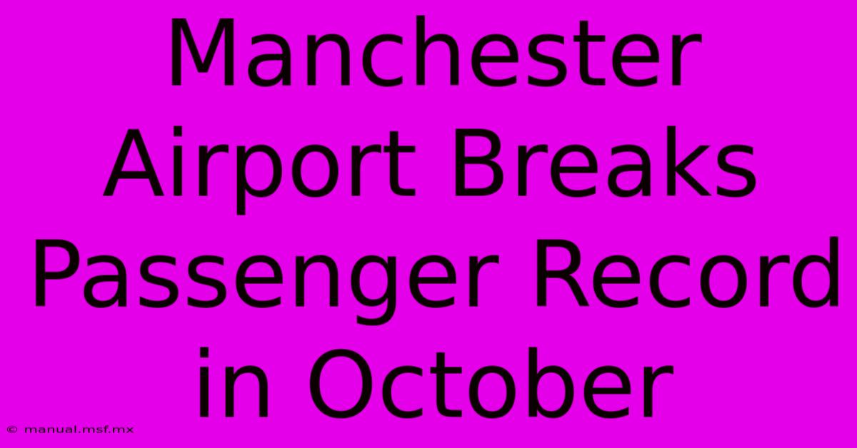 Manchester Airport Breaks Passenger Record In October