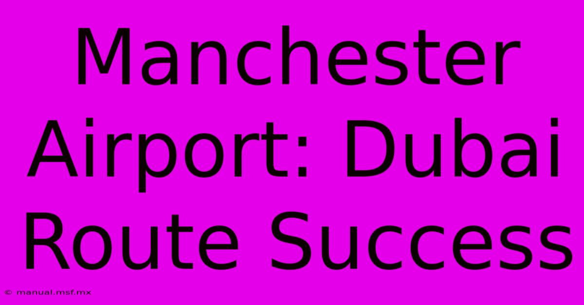 Manchester Airport: Dubai Route Success 