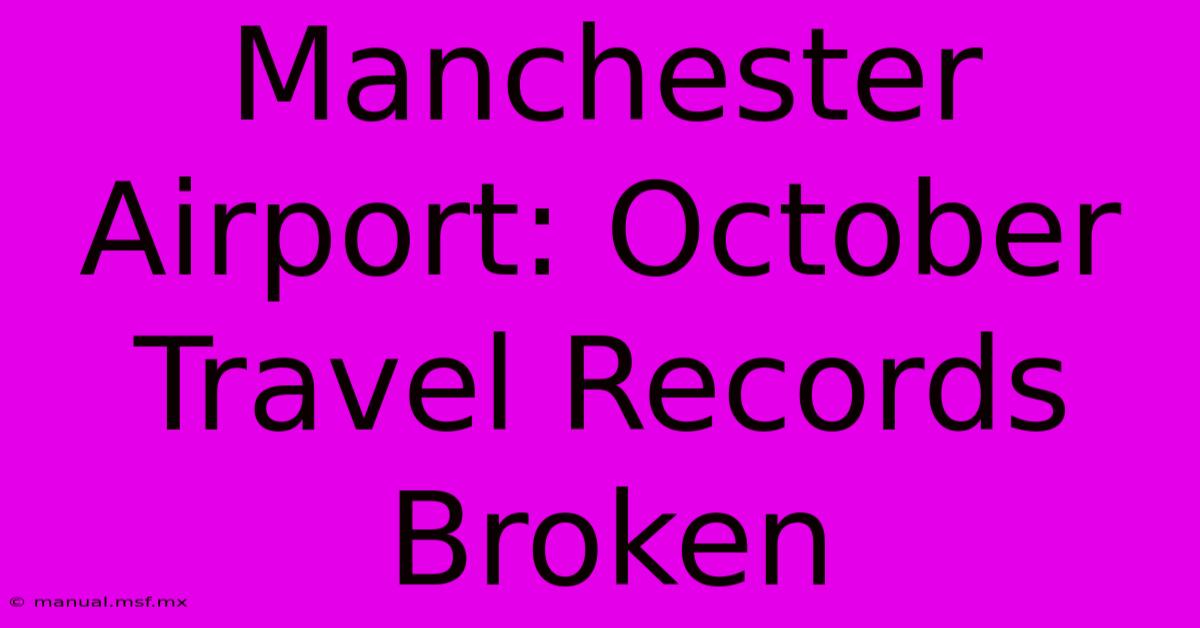 Manchester Airport: October Travel Records Broken