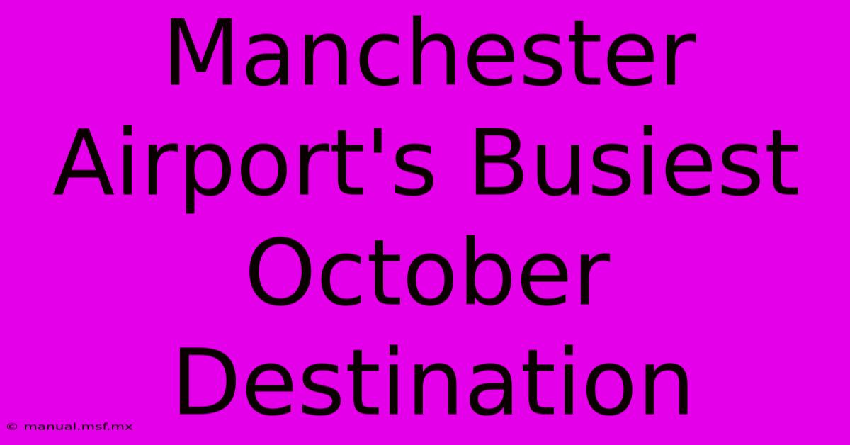 Manchester Airport's Busiest October Destination