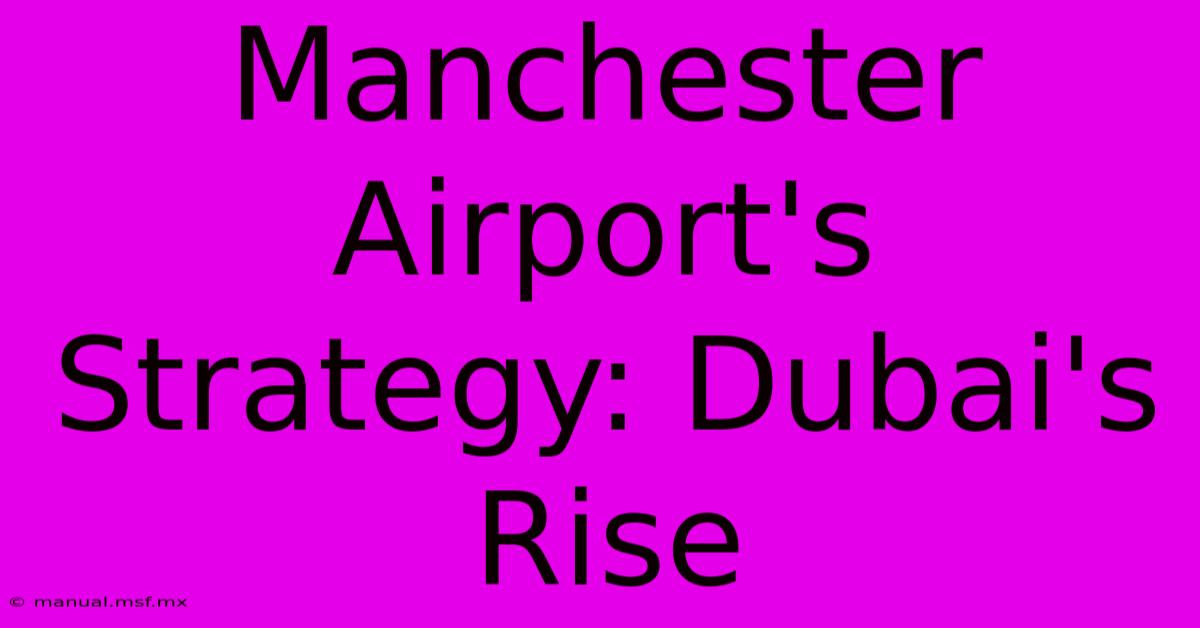 Manchester Airport's Strategy: Dubai's Rise 