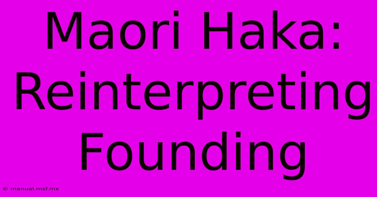 Maori Haka: Reinterpreting Founding