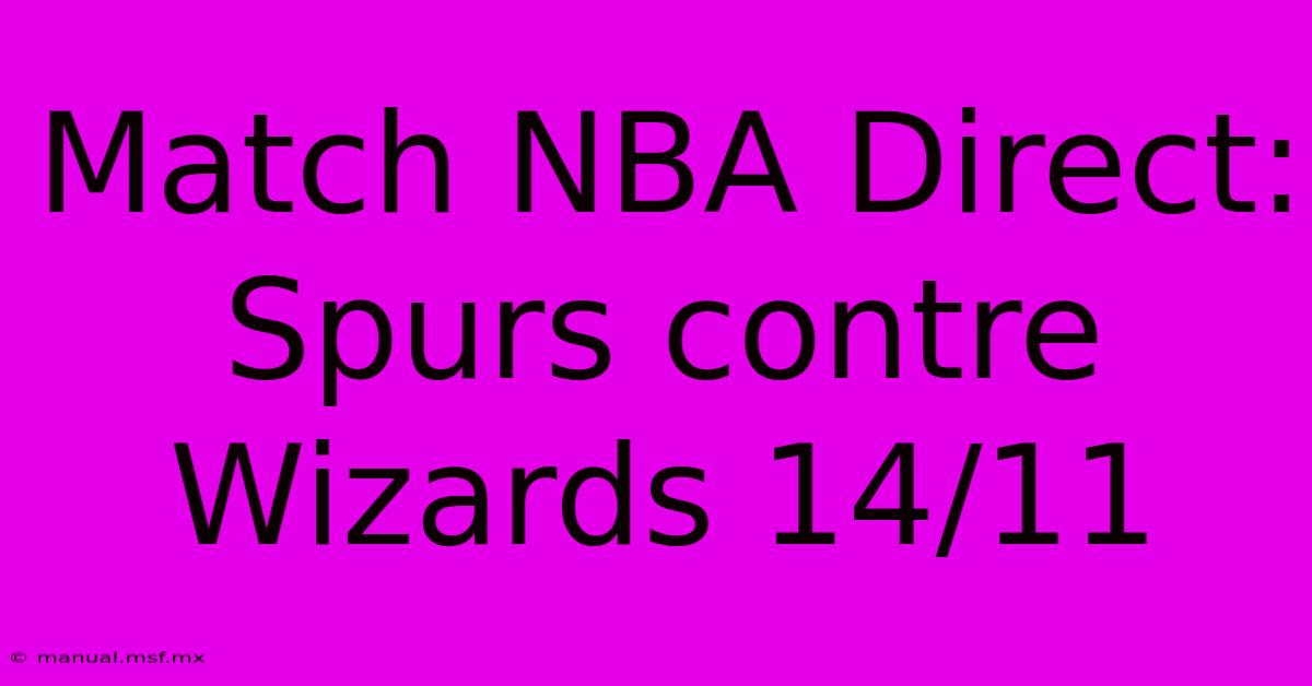 Match NBA Direct: Spurs Contre Wizards 14/11