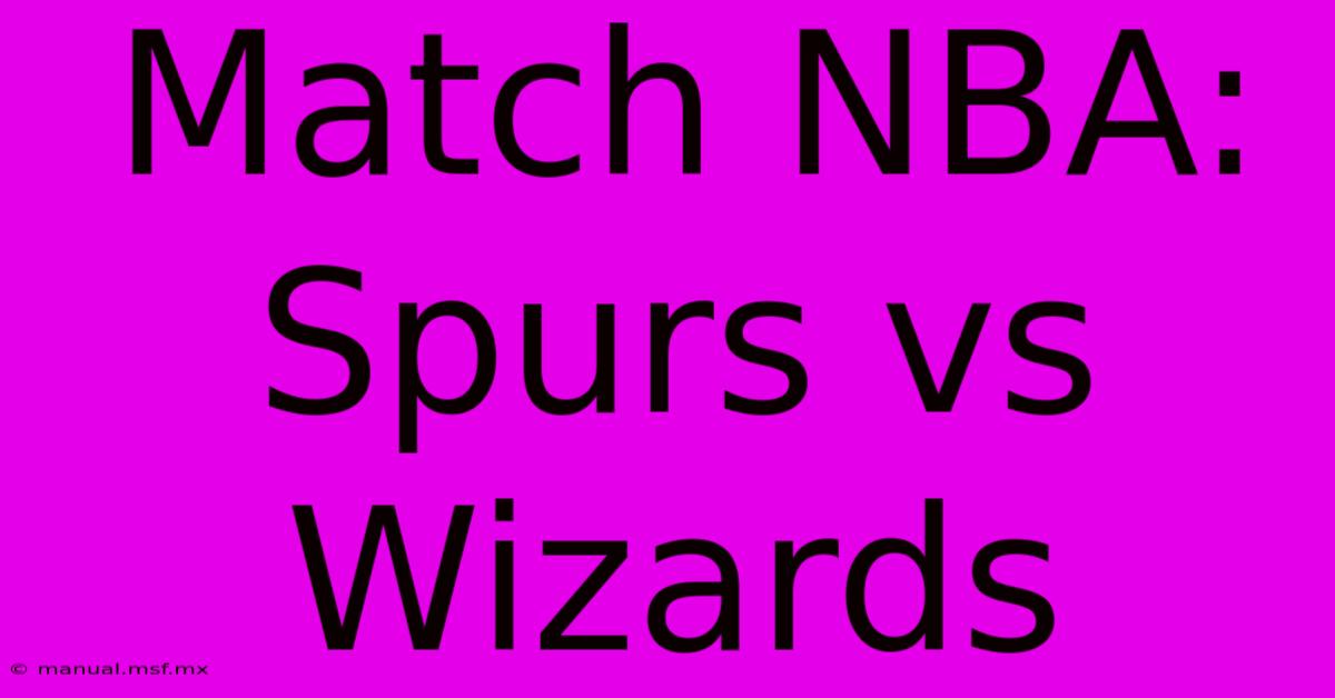 Match NBA: Spurs Vs Wizards