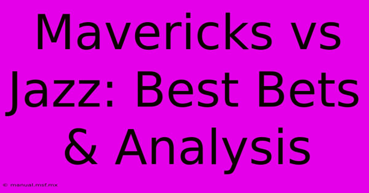 Mavericks Vs Jazz: Best Bets & Analysis