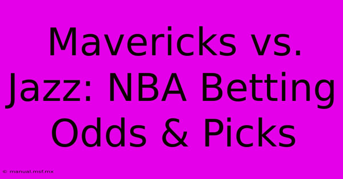 Mavericks Vs. Jazz: NBA Betting Odds & Picks 