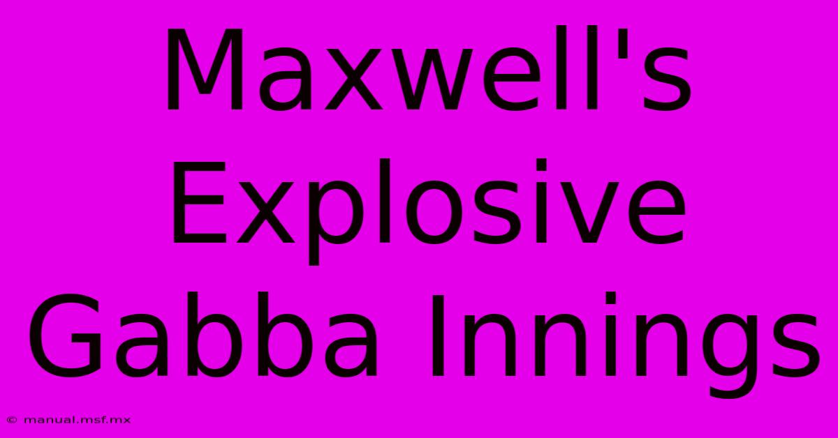 Maxwell's Explosive Gabba Innings