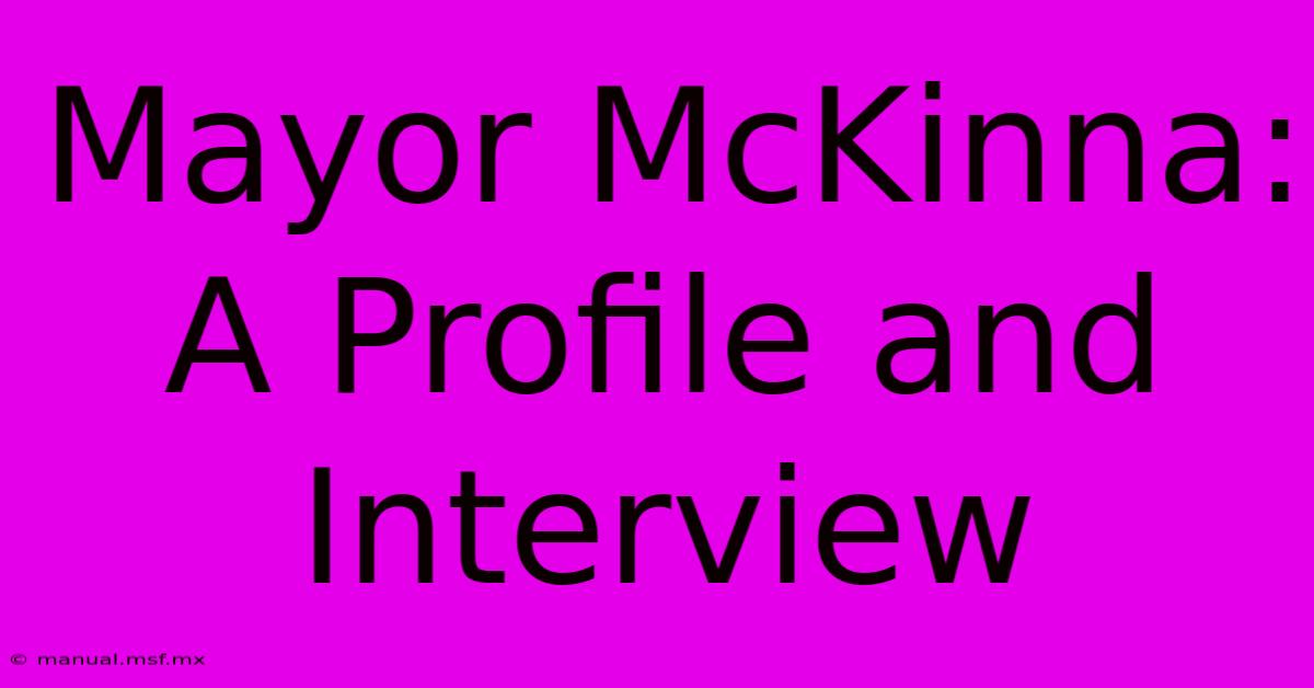 Mayor McKinna: A Profile And Interview