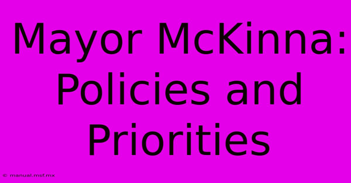 Mayor McKinna: Policies And Priorities