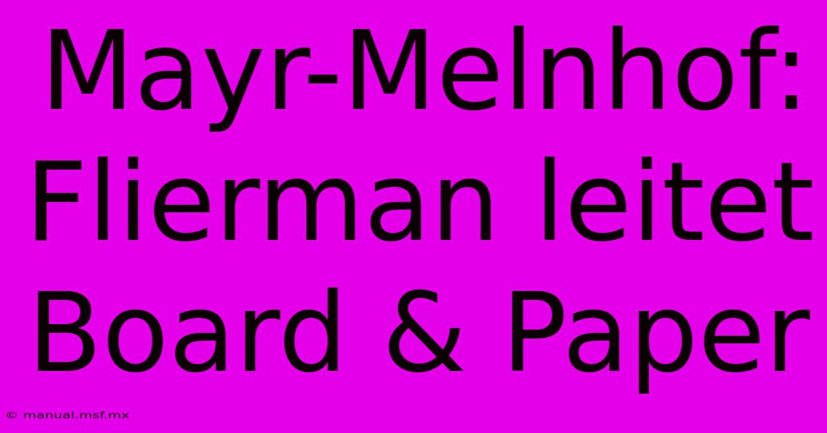 Mayr-Melnhof: Flierman Leitet Board & Paper