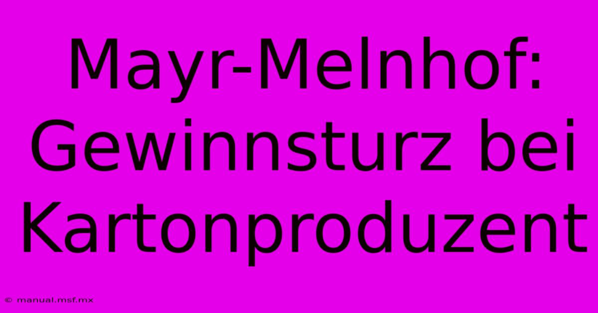 Mayr-Melnhof: Gewinnsturz Bei Kartonproduzent