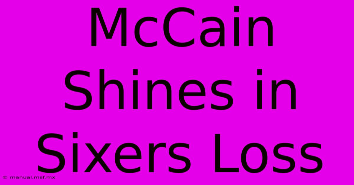 McCain Shines In Sixers Loss