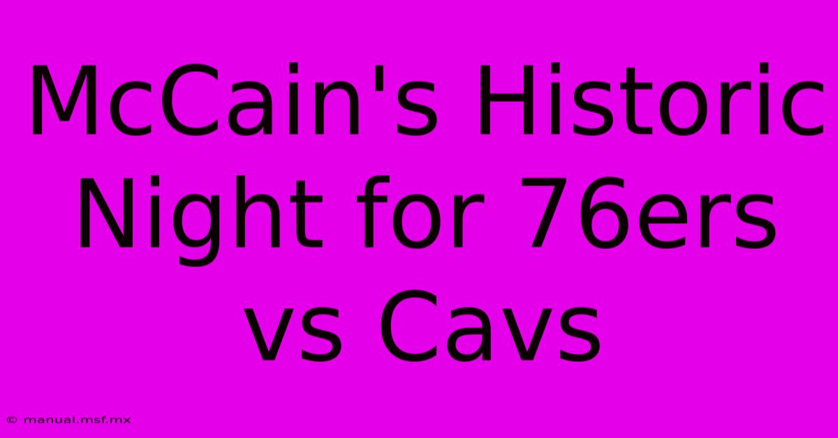 McCain's Historic Night For 76ers Vs Cavs