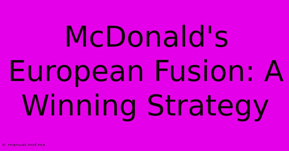 McDonald's European Fusion: A Winning Strategy