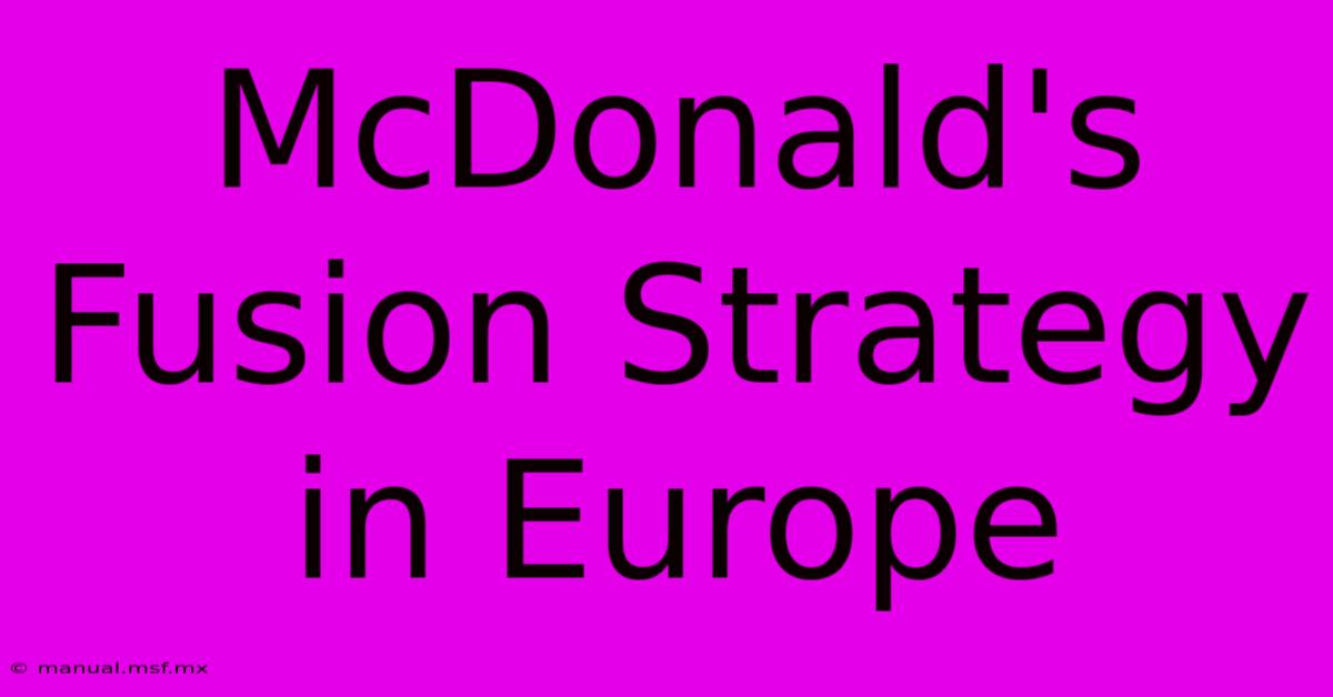 McDonald's Fusion Strategy In Europe