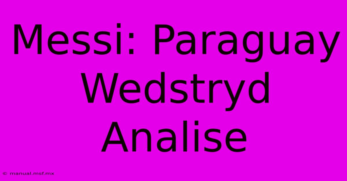 Messi: Paraguay Wedstryd Analise