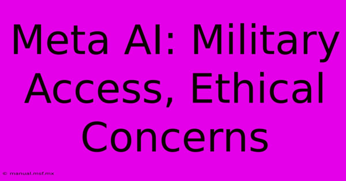 Meta AI: Military Access, Ethical Concerns