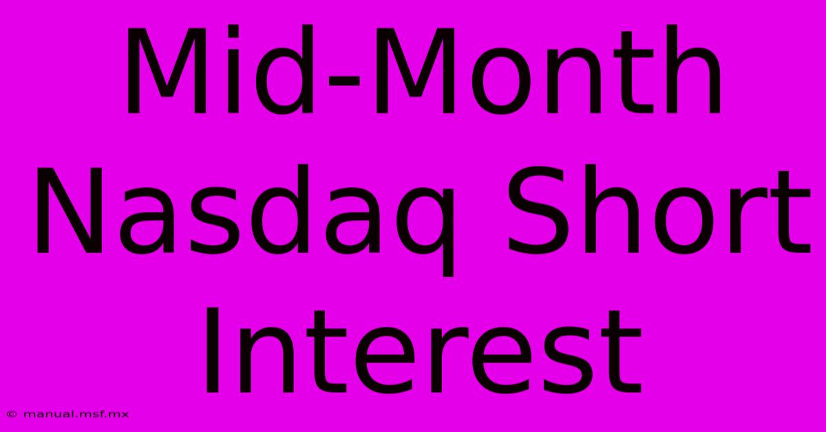 Mid-Month Nasdaq Short Interest