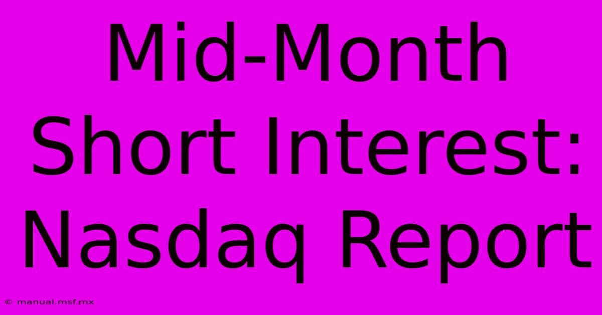 Mid-Month Short Interest: Nasdaq Report