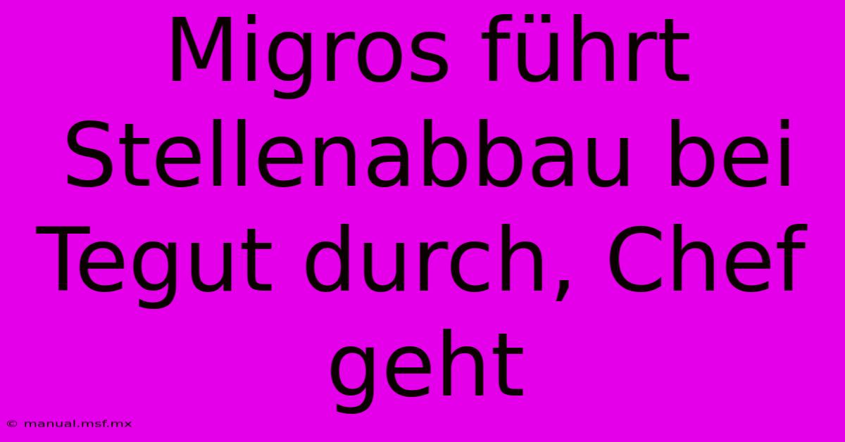 Migros Führt Stellenabbau Bei Tegut Durch, Chef Geht