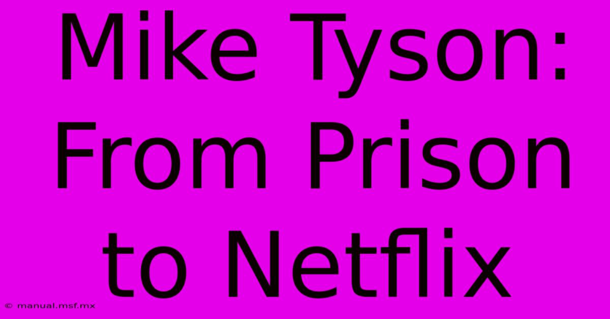 Mike Tyson: From Prison To Netflix