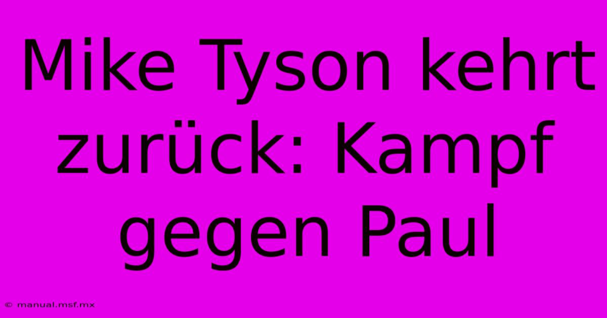 Mike Tyson Kehrt Zurück: Kampf Gegen Paul