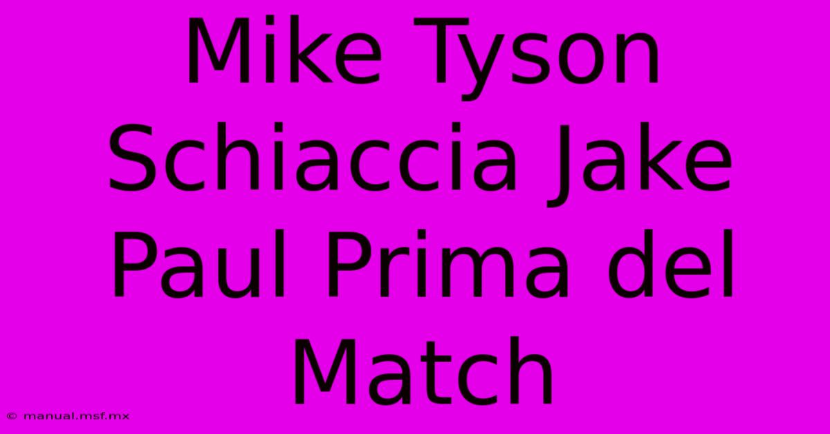 Mike Tyson Schiaccia Jake Paul Prima Del Match