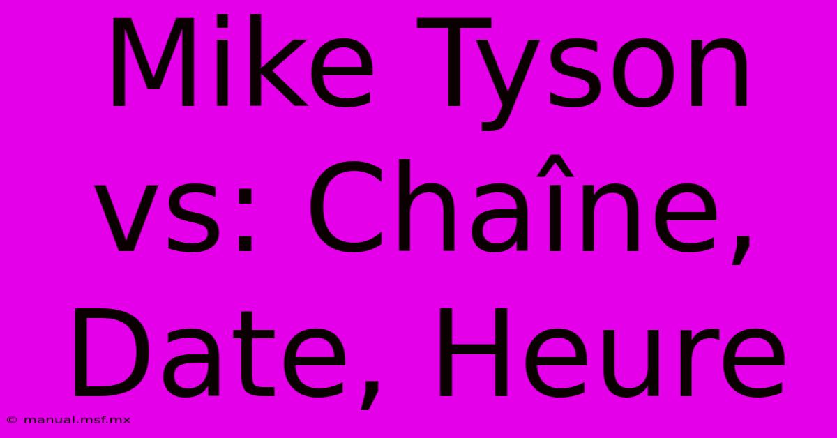 Mike Tyson Vs: Chaîne, Date, Heure