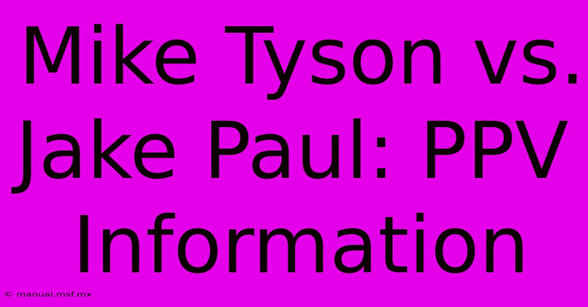 Mike Tyson Vs. Jake Paul: PPV Information