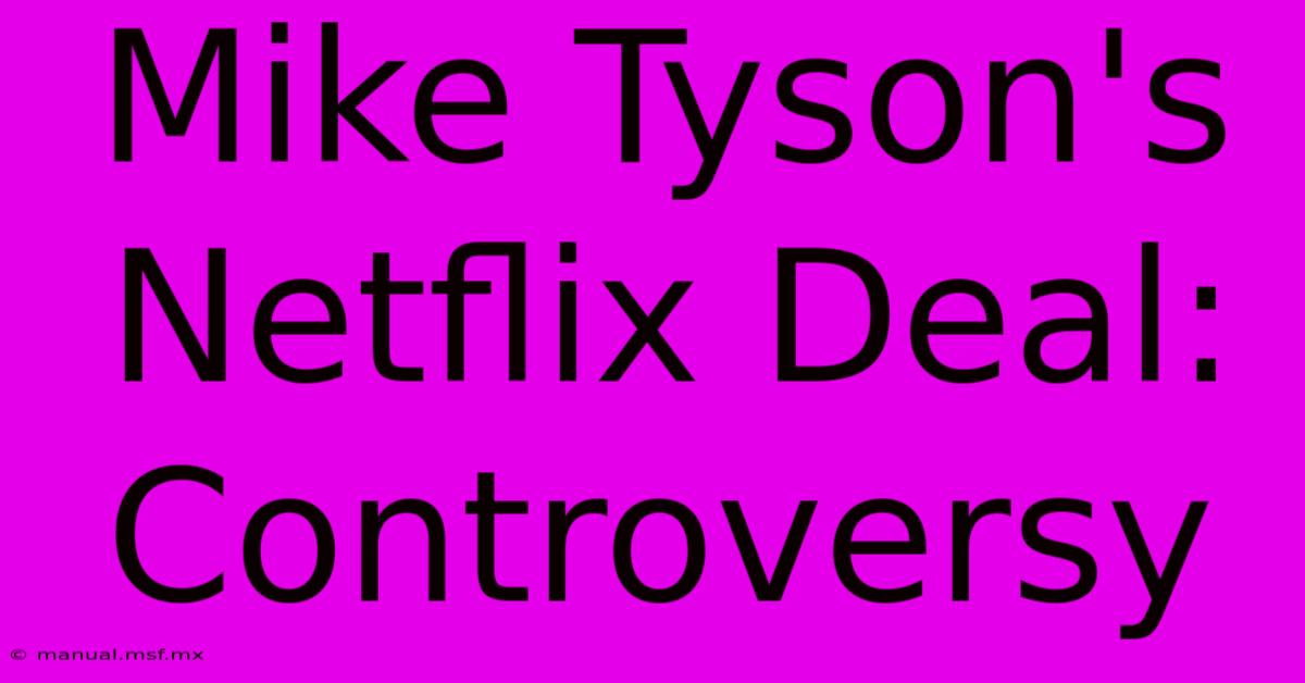 Mike Tyson's Netflix Deal: Controversy 