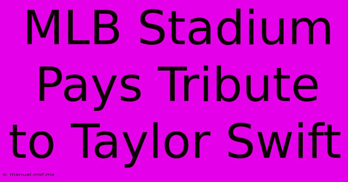 MLB Stadium Pays Tribute To Taylor Swift 