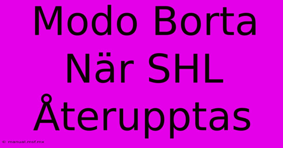 Modo Borta När SHL Återupptas