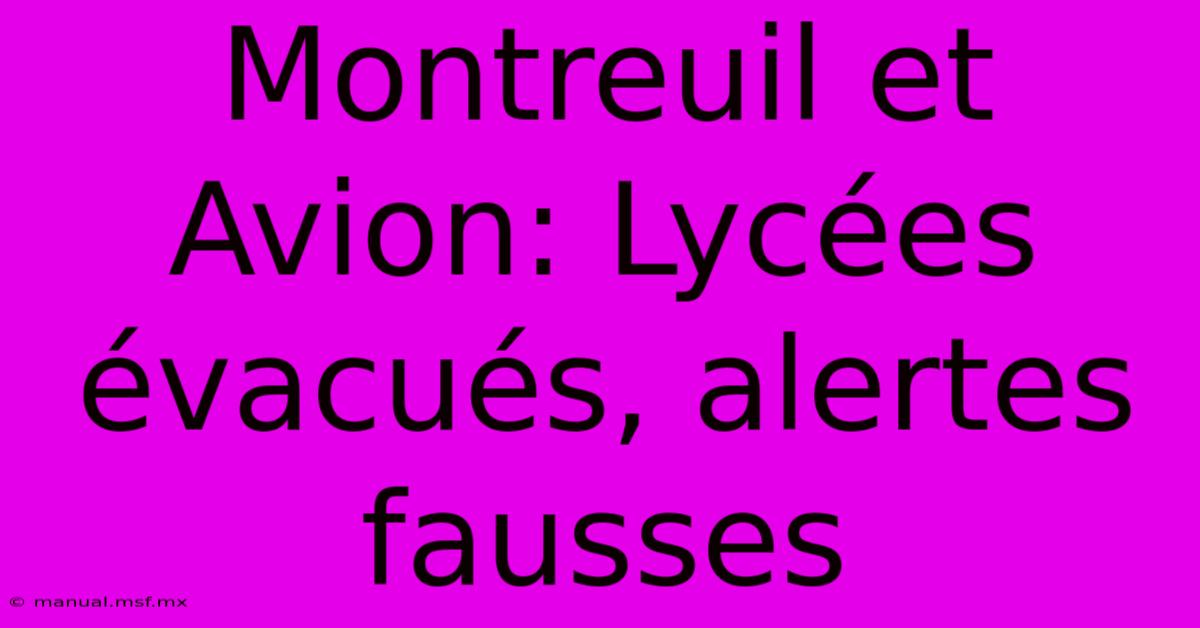 Montreuil Et Avion: Lycées Évacués, Alertes Fausses