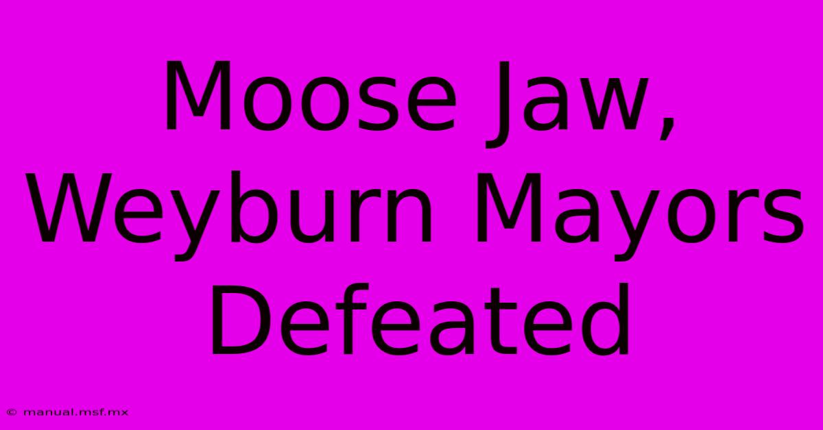 Moose Jaw, Weyburn Mayors Defeated