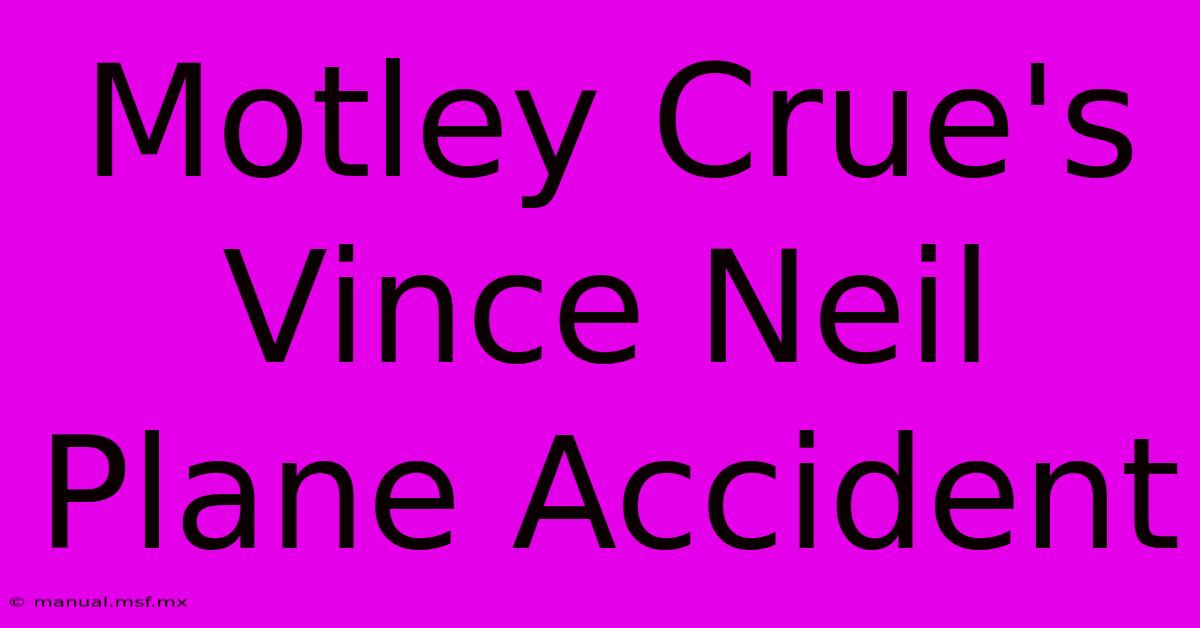 Motley Crue's Vince Neil Plane Accident