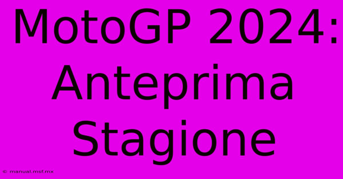 MotoGP 2024: Anteprima Stagione