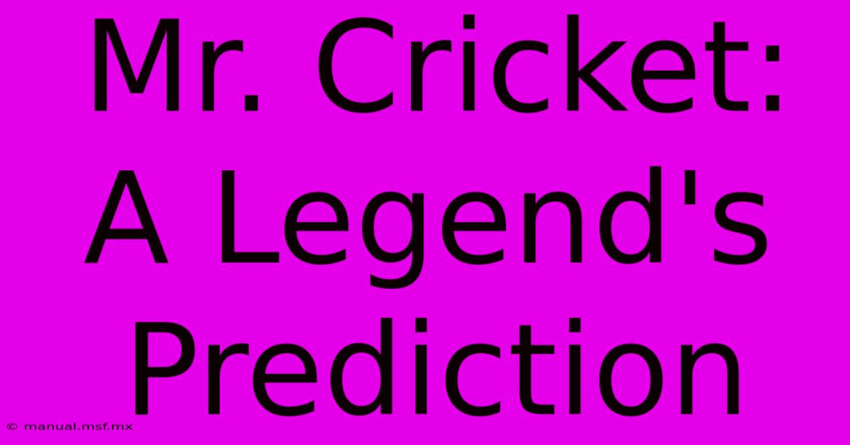 Mr. Cricket: A Legend's Prediction