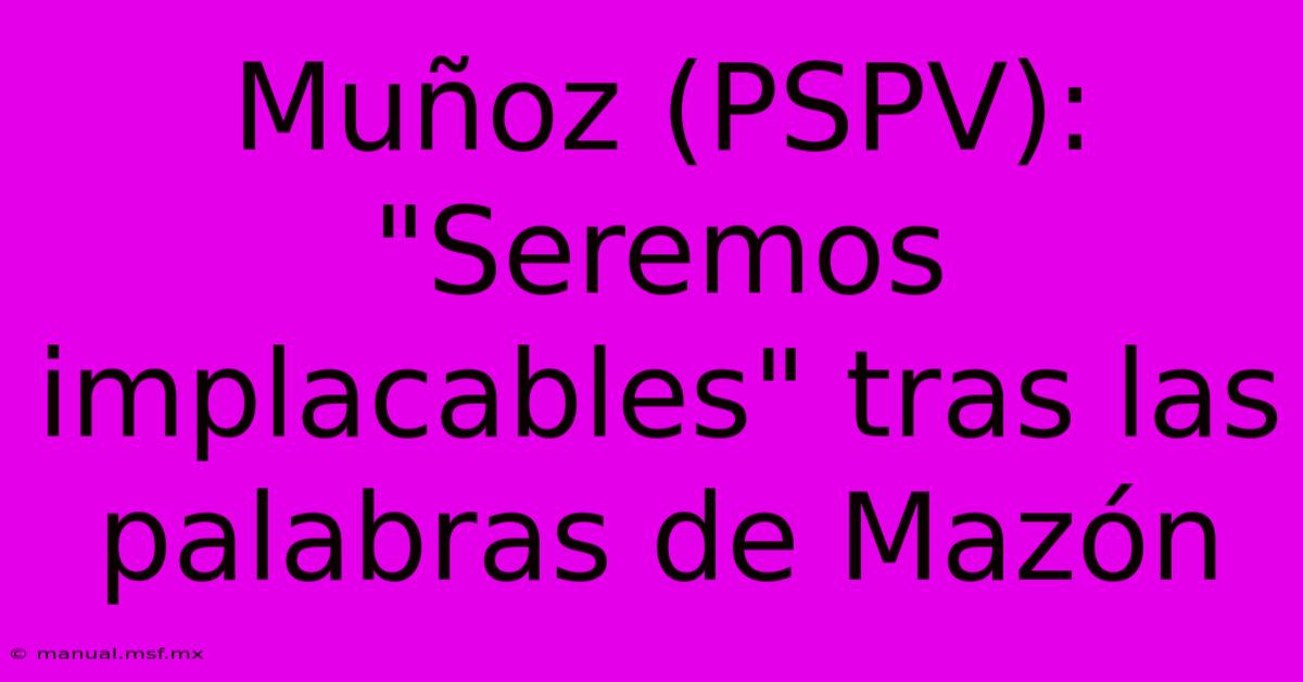 Muñoz (PSPV): 