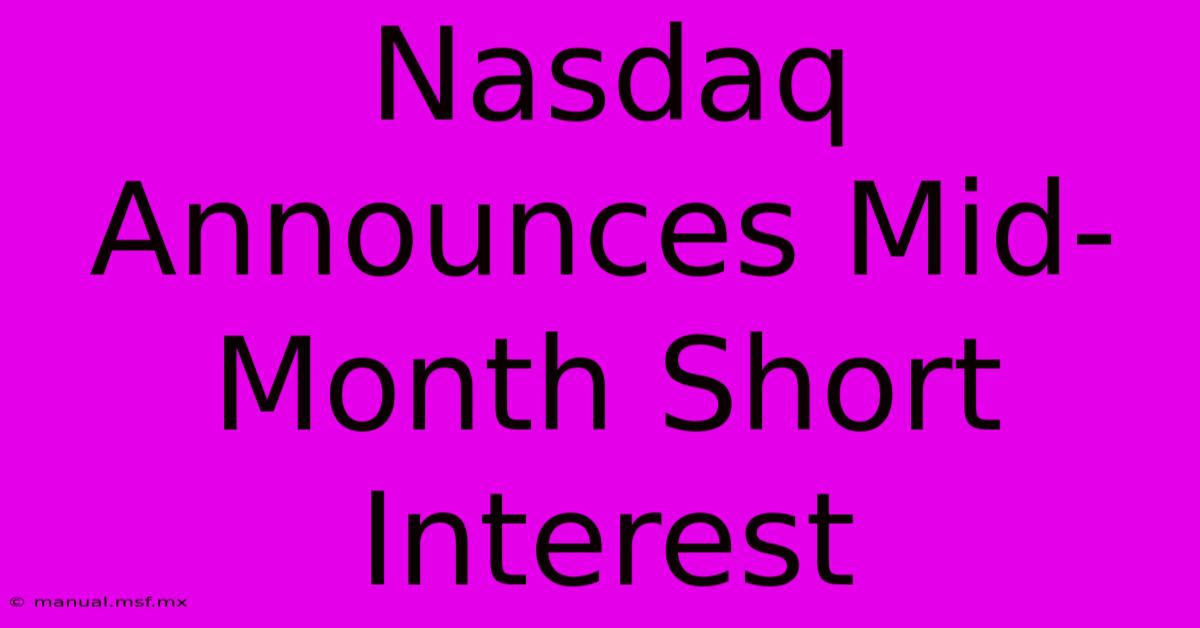 Nasdaq Announces Mid-Month Short Interest