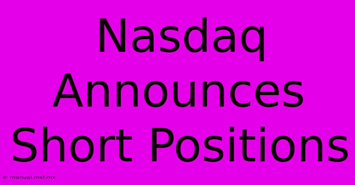 Nasdaq Announces Short Positions