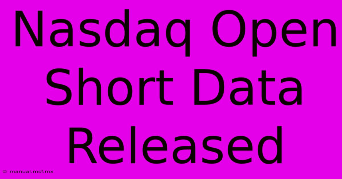 Nasdaq Open Short Data Released