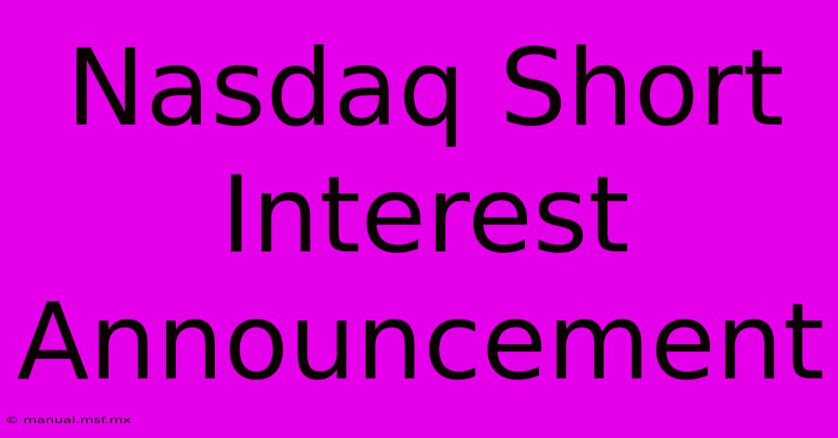 Nasdaq Short Interest Announcement